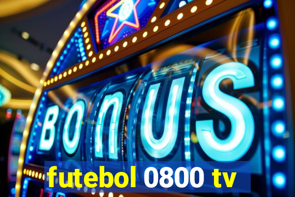 futebol 0800 tv